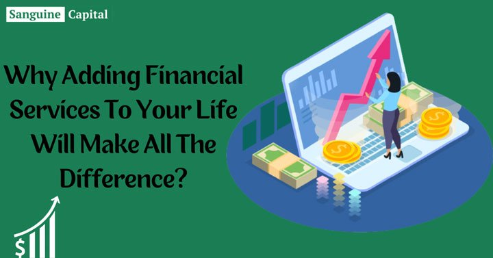 Why Adding Financial Services To Your Life Will Make All The Difference ...